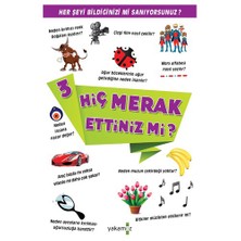 Hiç Merak Ettiniz Mi?-3: Her Şeyi Bildiğinizi Mi Sanıyorsunuz?