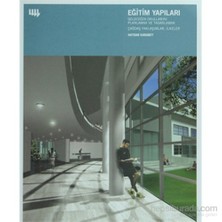 Eğitim Yapıları - Geleceğin Okullarını Planlamak ve Tasarlamak Çağdaş Yaklaşımlar, İlkeler