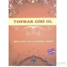 Toprak Gibi Ol-Mevlana Celaleddin Rumi