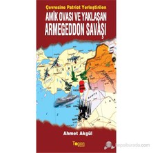 Amik Ovası Ve Yaklaşan Armegeddon Savaşı - Ahmet Akgül