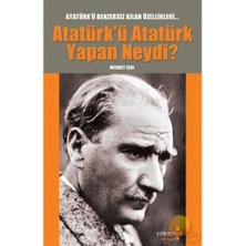 Atatürk'ü Atatürk Yapan Neydi?