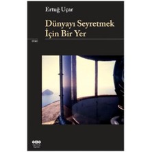 Dünyayı Seyretmek İçin Bir Yer - Ertuğ Uçar