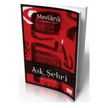 Aşk Şehri-Mevlana Celaleddin Rumi
