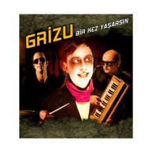 Grizu - Bir Kez Yaşarsın