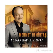 Mehmet Demirtaş - Ankara Kalsın Sizlere İki Gözüm