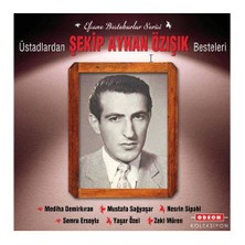 Şekip Ayhan Özışık - Üstadlardan Şekip Ayhan Özışık Besteleri