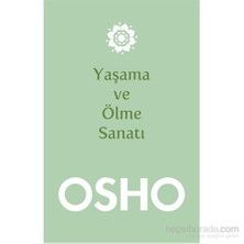 Yaşama Ve Ölme Sanatı - Osho