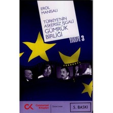 Hayatım Avrupa 3 - Türkiye'nin Askersiz İşgali Gümrük Birliği