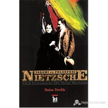 Nietzsche - Yaşamı Ve Felsefesi (Türk Felsefesine Yön Veren Metinler)-Baha Tevfik