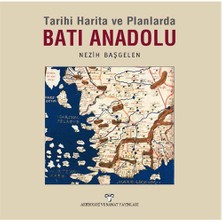 Tarihi Harita Ve Planlarda: Batı Anadolu-Nezih Başgelen
