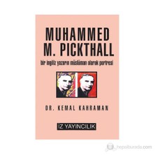 Muhammed M. Pickthall Bir İngiliz Yazarın Müslüman Olarak Portresi-Kemal Kahraman