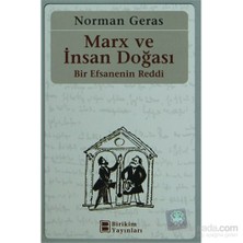 Marx Ve İnsan Doğası - Bir Efsanenin Reddi-Norman Geras