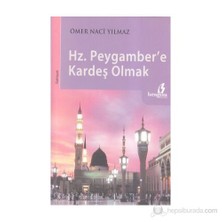 Hz. Peygamber'E Kardeş Olmak-Ömer Naci Yılmaz