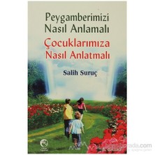 Peygamberimizi Nasıl Anlamalı Çocuklarımıza Nasıl Anlatmalı-Salih Suruç
