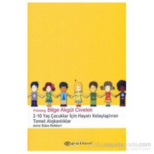 2 - 10 Yaş Çocuklar İçin Hayatı Kolaylaştıran Temel Alışkanlıklar-Bilge Akgül Civelek