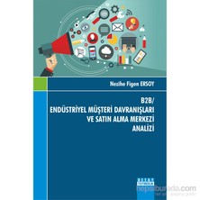 B2B Endüstriyel Müşteri Davranışları Ve Satın Alma Merkezi Analizi-Nezihe Figen Ersoy