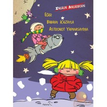 Eğer Babamı Kazayla Astronot Yapsaydım