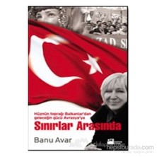 Sınırlar Arasında Hüznün Toprağı Balkanlar'Dan Geleceğin Gücü Avrasya'Ya-Banu Avar
