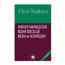 Avrupa Merkezcilik Resmi İdeoloji Bilim Ve Sosyalizm-Fikret Başkaya