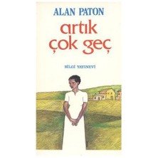 Artık Çok Geç - Alan Paton