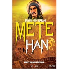 Türklerin Büyük Hakanı Hun Tanhusu Mete Han - Ahmet Haldun Terzioğlu