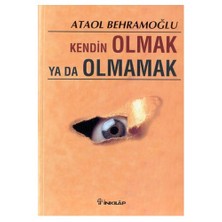 Kendin Olmak Ya Da Olmamak - Ataol Behramoğlu