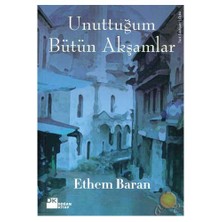 Unuttuğum Bütün Akşamlar - Ethem Baran