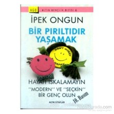 Bir Pırıltıdır Yaşamak Hayatı Iskalamayın Modern Ve Seçkin Bir Genç Olun-İpek Ongun