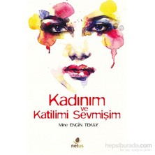 Kadınım Ve Katilimi Sevmişim-Mine Engin Tekay