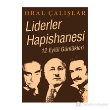 Liderler Hapishanesi 12 Eylül Günlükleri - Oral Çalışlar
