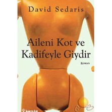 Aileni Kot Ve Kadifeyle Giydir - David Sedaris
