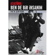 Atatürk: “Ben De Bir İnsanım”-Çetin Yetkin