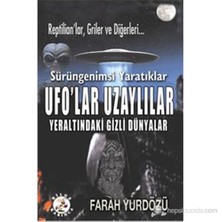 Ufo'Lar Uzaylılar Yeraltındaki Gizli Dünyalar - Farah Yurdözü