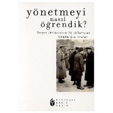 Yönetmeyi Nasıl Öğrendik? Sovyet İktidarının İlk Yıllarında Lenin'Den Anılar