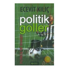 Politik Goller / Futbol Ve Siyaset-Ecevit Kılıç