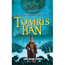 Tomris Han - (Saka Türklerinin Kadın Hakanı) - Ahmet Haldun Terzioğlu