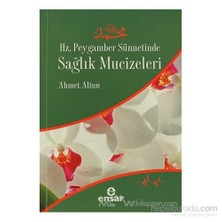 Hz. Peygamber Sünnetinde Sağlık Mucizeleri-Ahmet Altun