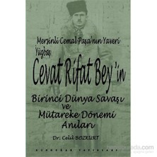 Rifat Beyin Birinci Dünya Savaşı Ve Mütareke Dönemi Anıları-Celil Bozkurt