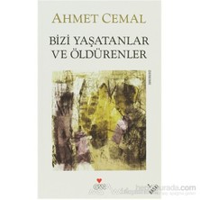 Bizi Yaşatanlar Ve Öldürenler-Ahmet Cemal