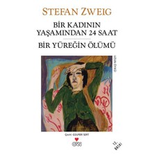 Bir Kadının Yaşamından 24 Saat: Bir Yüreğin Ölümü - Stefan Zweig