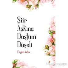 Şiir Aşkına Düştüm Düşeli-Ergün Aydın