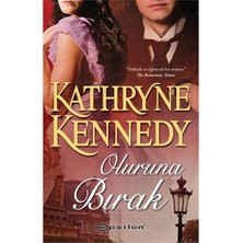 Oluruna Bırak - Kathryne Kennedy