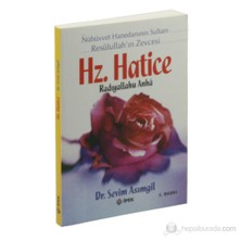 Hz. Hatice (R.A) - Nübüvvet Hanedanının Sultanı Rasulullah’In Zevcesi-Sevim Asımgil
