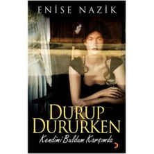 Durup Dururken Kendimi Buldum Karşımda