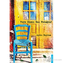 Yere Düşen Son Fotoğraf - Aydın Bayram