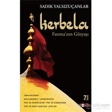 Kerbela & Fatıma’Nın Gözyaşı-Sadık Yalsızuçanlar
