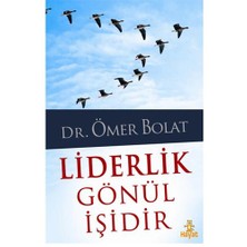 Liderlik Gönül İşidir - Dr. Ömer Bolat