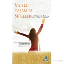 Mutlu Yaşamın Şifreleri - Ayşe Aslı Tufan