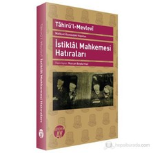 Matbuat Alemindeki Hayatım - İstiklal Mahkemesi Hatıraları-Tahir'Ül-Mevlevi