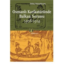 Osmanlı Karikatüründe Balkan Sorunu ( 1908 - 1914 )-Tobias Heinzelmann